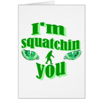 I'm squatching you greeting card