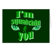 I'm squatching you greeting card