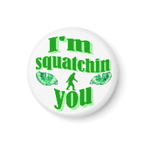 I'm squatching you fridge magnet