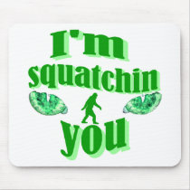 I'm squatching you mousepads