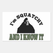 I'm SQUATCHY and I know it! Rectangular Stickers