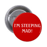 I'M STEEPING MAD! buttons