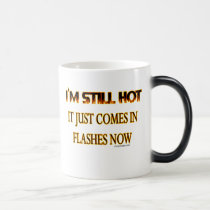 I'm Still Hot mugs