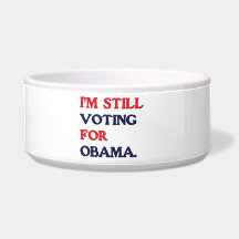 I'M STILL VOTING FOR OBAMA -.png Dog Food Bowl