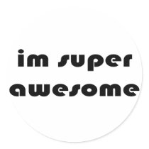 "Im super awesome" stickers by The_Shirt_Ranch "Im super awesome" stickers