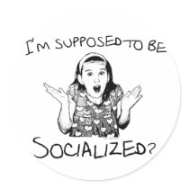 I'm Supposed to Be Socialized? Stickers