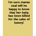 i'm sure mama seal will be happy to know that h... t-shirts by punker30 i'm sure mama seal will be happy to know that h... t-shirts