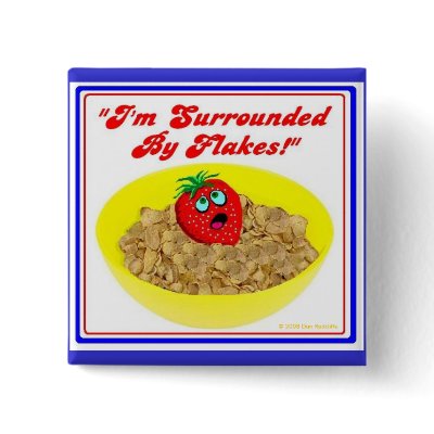 I'm Surrounded By Flakes! Button by dradcliffe