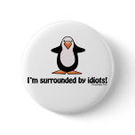 I'm Surrounded By Idiots Button
