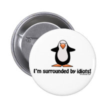 I'm Surrounded By Idiots Button