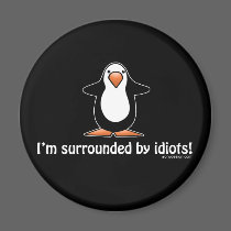 I'm surrounded by idiots! fridge magnets