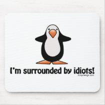 I'm Surrounded By Idiots Mousepad by ironydesign I'm Surrounded By Idiots Mousepad