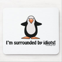 I'm surrounded by idiots! mousepad