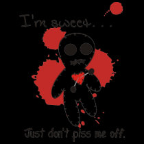 I'm Sweet Just don't piss me off t-shirts