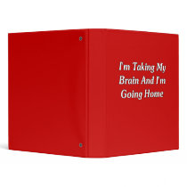 I'm Taking My Brain And I'm Going Home Vinyl Binder
