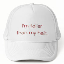 I'm Taller Than My Hair hats by susan52z I'm Taller Than My Hair hats