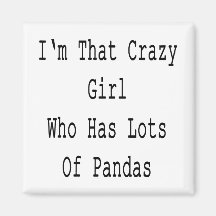 I'm That Crazy Girl Who Has Lots Of Pandas Magnets