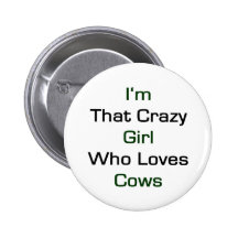 I'm That Crazy Girl Who Loves Cows Buttons
