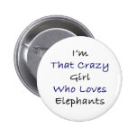 I'm That Crazy Girl Who Loves Elephants Button