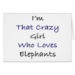 I'm That Crazy Girl Who Loves Elephants Card