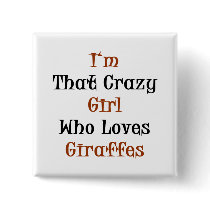 I'm That Crazy Girl Who Loves Giraffes Pin