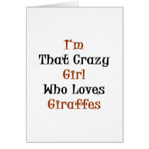 I'm That Crazy Girl Who Loves Giraffes Greeting Cards