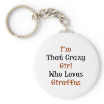 I'm That Crazy Girl Who Loves Giraffes Keychain
