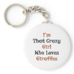 I'm That Crazy Girl Who Loves Giraffes Keychain
