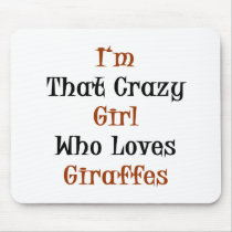 I'm That Crazy Girl Who Loves Giraffes Mousepads