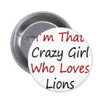 I'm That Crazy Girl Who Loves Lions Pin