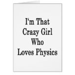 I'm That Crazy Girl Who Loves Physics Greeting Card