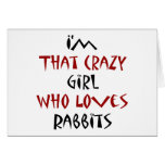 I'm That Crazy Girl Who Loves Rabbits Card