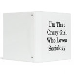 I'm That Crazy Girl Who Loves Sociology 3 Ring Binder