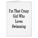 I'm That Crazy Girl Who Loves Swimming Greeting Card