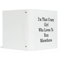 I'm That Crazy Girl Who Loves To Run Marathons Vinyl Binders
