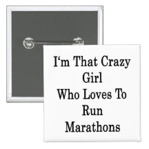 I'm That Crazy Girl Who Loves To Run Marathons Button