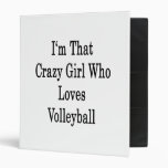 I'm That Crazy Girl Who Loves Volleyball 3 Ring Binder