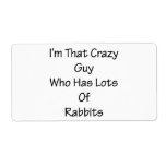 I'm That Crazy Guy Who Has Lots Of Rabbits Shipping Label