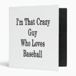 I'm That Crazy Guy Who Loves Baseball 3 Ring Binders