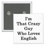 I'm That Crazy Guy Who Loves English Pinback Button