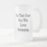 I'm That Crazy Guy Who Loves Swimming Mug
