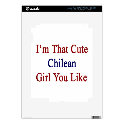 I'm That Cute Chilean Girl You Like Decals For iPad 3