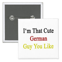 I'm That Cute German Guy You Like Button