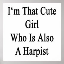 I'm That Cute Girl Who Is Also A Harpist Posters