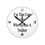 I'm That Cute Girl Who Is Also A Trucker Round Wall Clocks