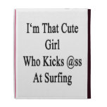 I'm That Cute Girl Who Kicks Ass At Surfing iPad Folio Cases