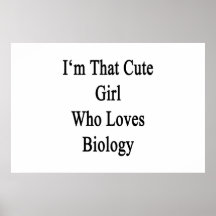 I'm That Cute Girl Who Loves Biology Print