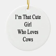I'm That Cute Girl Who Loves Cows Christmas Tree Ornament