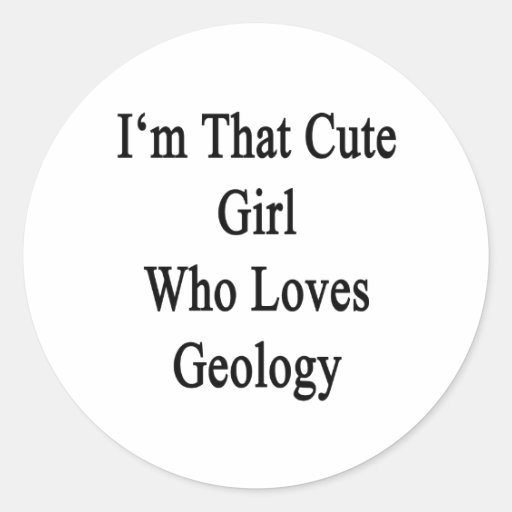 I'm That Cute Girl Who Loves Geology Sticker