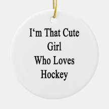 I'm That Cute Girl Who Loves Hockey Christmas Ornament